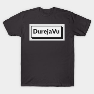 DurejaVu T-Shirt